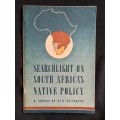 Searchlight on South Africa`s Native Policy by Rex Reynolds