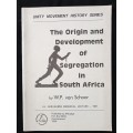 The Origin & Development of Segregation in South Africa by W P van Schoor