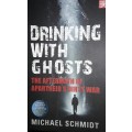Drinking With Ghosts - Michael Schmidt