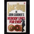 James Bond 007 Nobody Lives For Ever by John Gardner