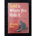 Gold is Where You Hide it by W Stanley Moss