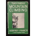 Teach Yourself Mountain Climbing by Godfrey Francis