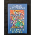 The Party is Over by James Matthews