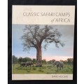 Classic Safari Camps of Africa by David Rogers