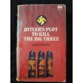 Hitler`s Plot to Kill The Big Three by Laslo Havas
