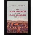The Invasion of the Zulu Kingdom 1837-1840 by John Laband