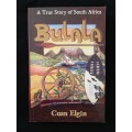 Bulala A True Story of South Africa by Cuan Elgin