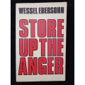 Store Up The Anger by Wessel Ebersohn