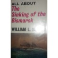 All About The Sinking Of The Bismarck - William L Shirer