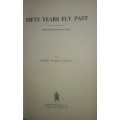 Fifty Years Fly Past - Geoffrey Dorman, A.R.Ae.S.