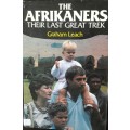 The Afrikaners - Their Last Great Trek - Graham Leach