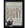 112 Years of Springbok Rugby 1891 to 2003 Tests and Heroes