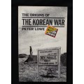 The Origins of The Korean War by Peter Lowe