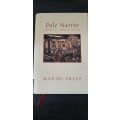Pale Native by Max du Preez