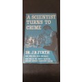 A Scientist turns to crime by Dr J.B. Firth