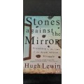 Stones against the Mirror by Hugh Lewin