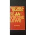 Se Ja vir die Lewe by Viktor E. Frankl
