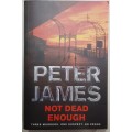 Not Dead Enough  Peter James  (Horror)