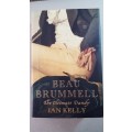 Beau Brummell The Ultimate Dandy  Ian Kelly.  (Signed copy).