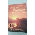 Clouds in the Wind  Ian Mackenzie.  A fast-moving, passionately told story of danger, love, tragedy
