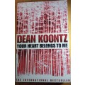Your Heart belongs to Me - Dean Koontz