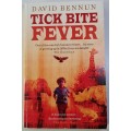 Tick Bite Fever  David Bennun.  Growing up in 1970s Africa.