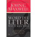 WORD DIE LEIER WAT JY KAN WEES - JOHN MAXWELL