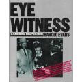 EYE WITNESS (HAROLD EVANS) [HARD COVER WITH SLEEVE]
