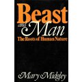 BEAST AND MAN: THE ROOTS OF HUMAN NATURE (SLEEVE AND HARD BACK) ~ MARY MIDGLEY
