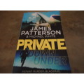 JAMES PATTERSON AND MICHAEL WHITE "PRIVATE DOWN UNDER - SMALL SOFT COVER