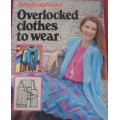 OVERLOCKED CLOTHES TO WEAR - PHYLLIS HOFFMAN - 120 PAGES SOFT COVER BOOK