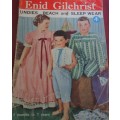VINTAGE "UNDIES, BEACH AND SLEEP WEAR"  BY ENID GILCHRIST - 7 MONTHS - 7 YEARS - 52 PAGES