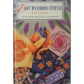 EASY TO CROSS STITCH-35 GIFT IDEAS FOR FAMILY & FRIENDS-GAIL LAWTHER-DELOS-96 PAGES A4 HARD COVER