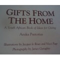 GIFTS FROM THE HOME - A SOUTH AFRICAN GUIDE - ANIKA PRETORIUS - 100 PAGES HARDCOVER