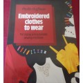 EMBROIDERED CLOTHES TO WEAR - PHYLLIS HOFFMAN -92 PAGE SOFT COVER BOOK