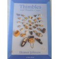 THIMBLES AND THIMBLE CASES - ELEANOR JOHNSON - A SHINE BOOK - 44 PAGES A 5 SOFT COVER