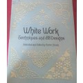 WHITE WORK - TECHNIQUES AND 188 DESIGNS EDITED BY CARTER HOUCK- 60 PAGE SOFT COVER