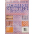 THE HARMONY GUIDE TO MACHINE KNITTING STITCHES - 100 PAGE SOFT COVER