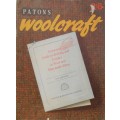 PATONS WOOLCRAFT-  A PRACTICAL GUIDE TO KNITTING AND CROCHET IN WOOL AND MAN MADE FIBRES - 82 PAGES
