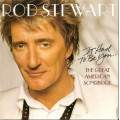 Rod Stewart - It Had To Be You... The Great American Songbook CD