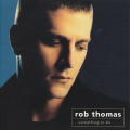 Rob Thomas - ...Something To Be CD