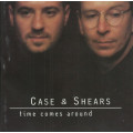 Case and Shears - Time Comes Around CD