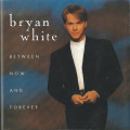 Bryan White - Between Now & Forever CD Import