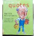 Blooming Quotes - Keith Kirsten`s Favourite Gardening Anecdotes.  Signed Copy!