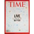 Time Magazine.  26 Feb 2018.  How to Live Longer Better!  Double Issue!