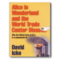 Alice in Wonderland and the World Trade Center Disaster (911) by David Icke (1st 2002)