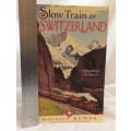 Slow train to Switzerland by Diccon Bewes