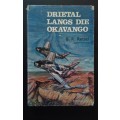 DRIETAL LANGS DIE OKAVANGO  B. R. Retief (1964)