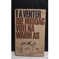 Die Middag Voel Na Warm As -  F.A. Venter (1974 Eerste druk)