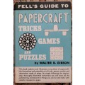 FELL`S GUIDE   PAPERCRAFT  TRICKS  GAMES  AND PUZZLES - WALTER B. GIBSON 1963